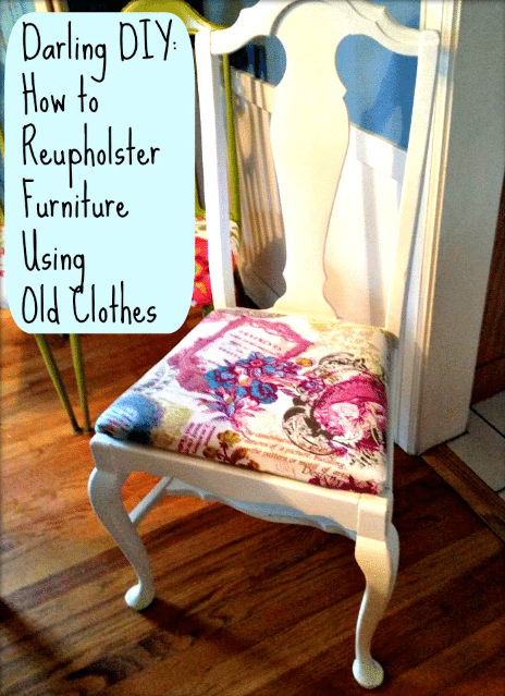 Darling Diy How To Reupholster A Chair With Old Clothes