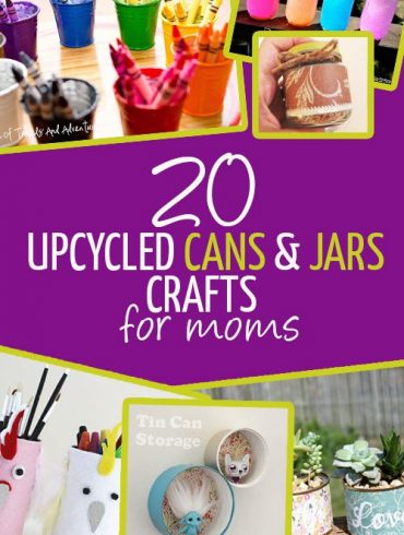 Upcycled Cans and Jars Craft Ideas