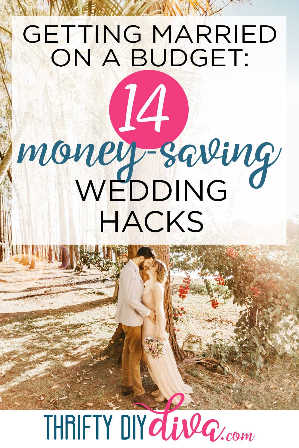 Getting Married on a Budget: 14 Money-Saving Wedding Hacks